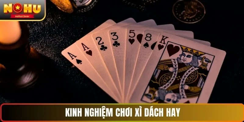 Kinh nghiệm chơi xì dách hay