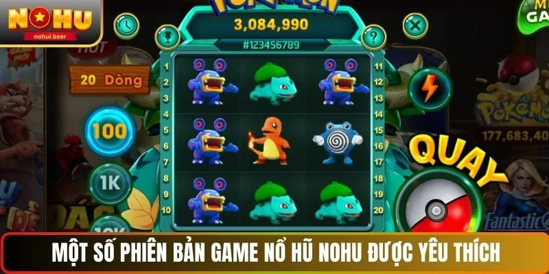 Một số phiên bản game nổ hũ NOHU được yêu thích